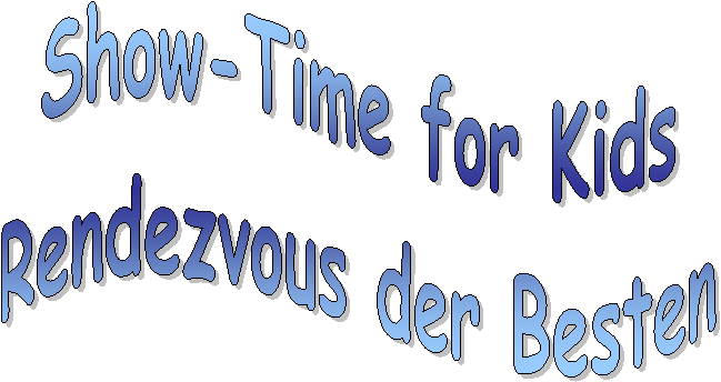 Show-Time for Kids  Rendezvous der Besten